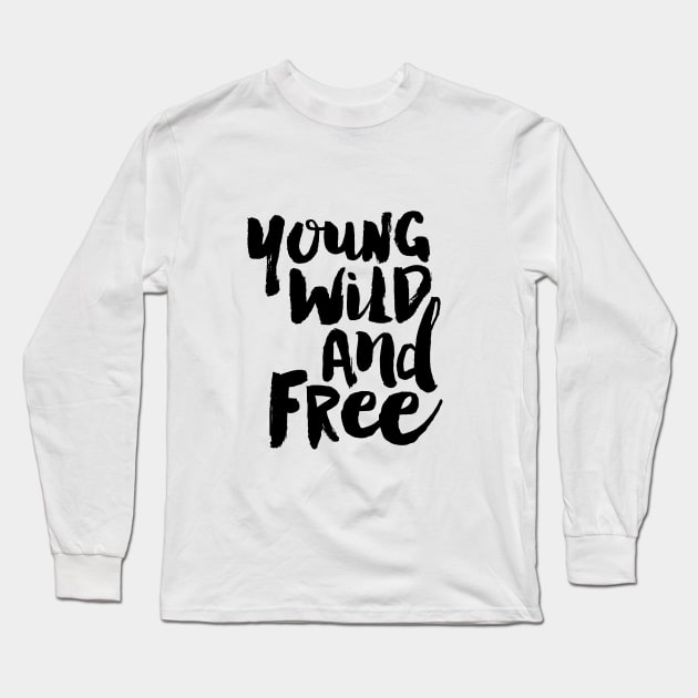 Young Wild and Free Long Sleeve T-Shirt by MotivatedType